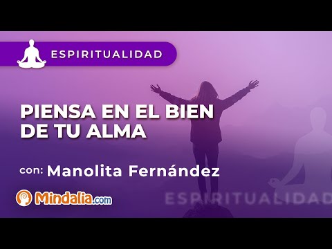 Piensa en el bien de tu alma, por Manolita Fernández