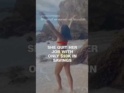 She quit her job with only $10K in savings
