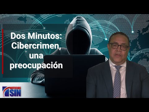 Dos Minutos: Cibercrimen, una preocupación