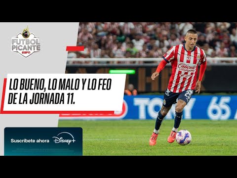 FUTBOL PICANTE | ¿Qué fue lo mejor y lo peor de la JORNADA 11 de la LIGA MX?