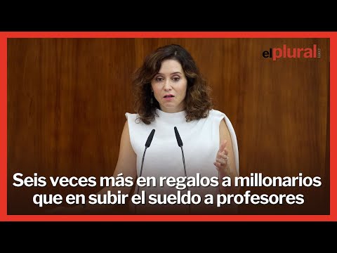 Ayuso gasta seis veces más en regalos a millonarios de lo que costaría subir el sueldo a profesores