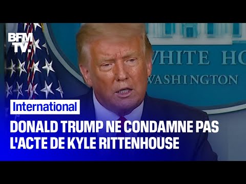 Donald Trump ne condamne pas le geste de Kyle Rittenhouse, le tueur présumé de Kenosha