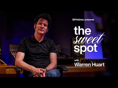 Warren Huart | The Sweet Spot | PreSonus