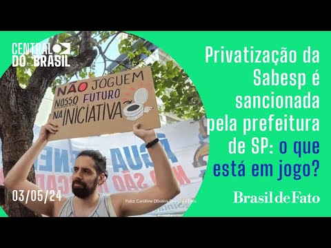 Privatização da Sabesp é sancionada pela prefeitura de SP: o que está em jogo?CdB - 03/05/2024