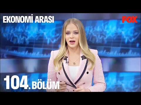 Ekonomi Arası 104. Bölüm