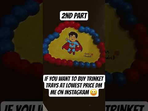 2nd part let's check your bargaining skills 🤣🤣 #trinkettrays #customized #superman #trinkettray