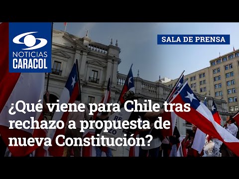 ¿Qué viene para Chile tras rechazo a propuesta de nueva Constitución?