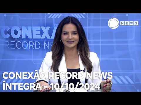 Conexão Record News - 10/10/2024