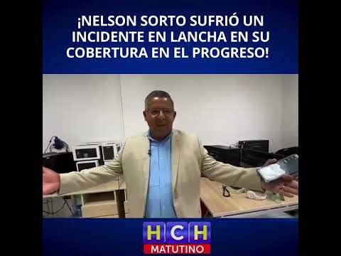 ¡Nelson Sorto sufrió un incidente en lancha en su cobertura en El Progreso, Yoro!