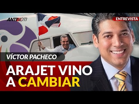 Arajet: La Nueva Línea Aérea Dominicana | Antinoti Entrevista A Víctor Pacheco Méndez