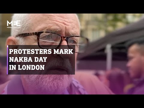 Jeremy Corbyn and pro-Palestine protesters commemorate Nakba day in London