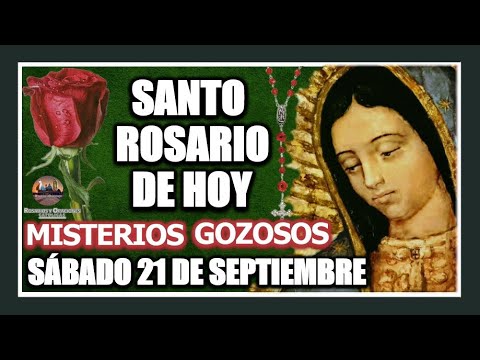 SANTO ROSARIO DE HOY A LA VIRGEN DE GUADALUPE : MISTERIOS GOZOSOS: SÁBADO 21 DE SEPTIEMBRE DE 2024.