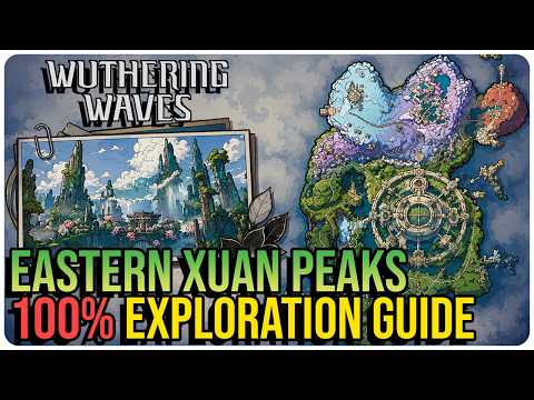 Eastern Xuan Peaks 100% Exploration – Wuthering Waves