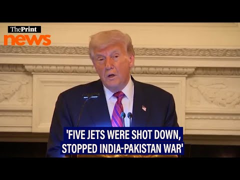&quot;Five jets were shot down, stopped India-Pakistan war,&quot; says US President Donald Trump