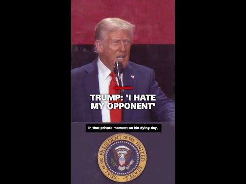 Trump: 'I hate my opponent'