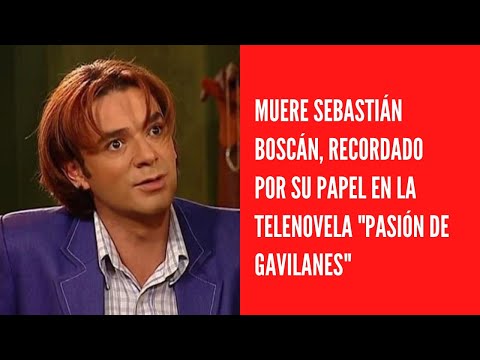 Muere Sebastián Boscán, recordado por su papel en la telenovela Pasión de Gavilanes