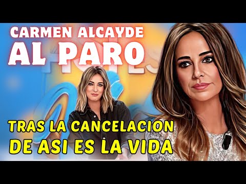 TRISTE SITUACION LABORAL de CARMEN ALCAYDE se PRONUNCIA sobre la CANCELACIÓN de ASÍ ES LA VIDA