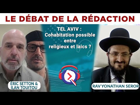 TEL AVIV : Cohabitation possible entre religieux et laics ? - Le débat de la rédaction du 29.09.2023