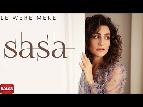 Sasa - Lê Were Meke I Sızı © 2022 Kalan Müzik