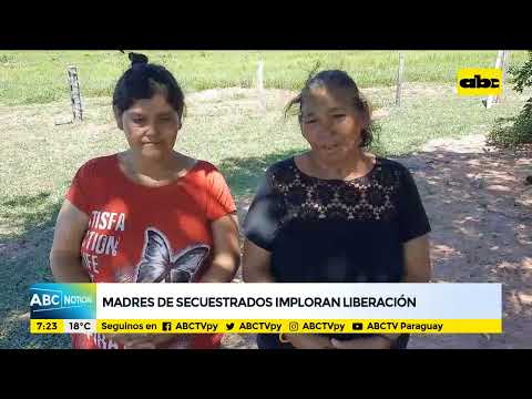 Madres de secuestrados imploran liberación