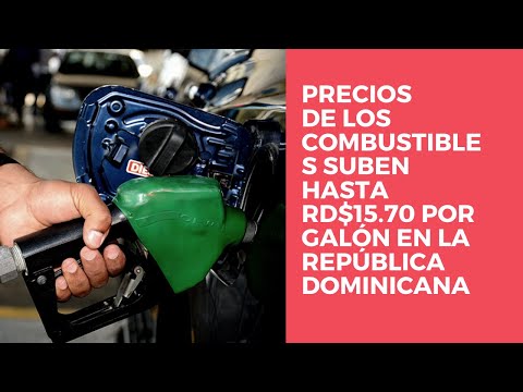 Precios de los combustibles suben hasta RD$15.70 por galón en la República Dominicana