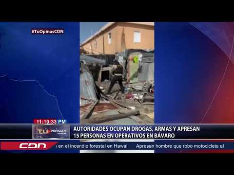 Autoridades ocupan drogas, armas y apresan 15 personas en operativos en Bávaro