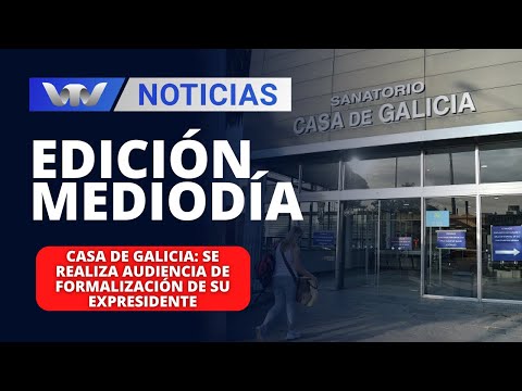 Edición Mediodía 07/03 | Casa de Galicia: se realiza audiencia de formalización de su expresidente