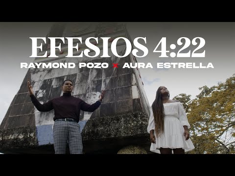 EFESIOS 4:22 - RAYMOND POZO FT. AURA ESTRELLA ( VIDEO OFICIAL )