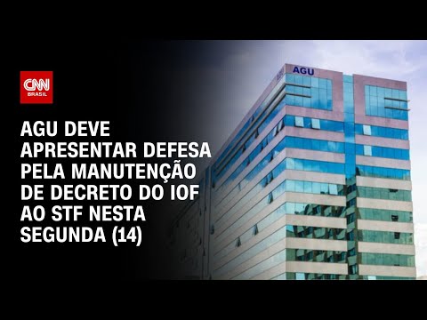 ​AGU deve apresentar defesa de decreto do IOF ao STF nesta segunda (14) | CNN NOVO DIA