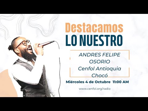 DESTACAMOS LO NUESTRO. Andres Felipe Osorio - Cenfol Antioquia Chocó