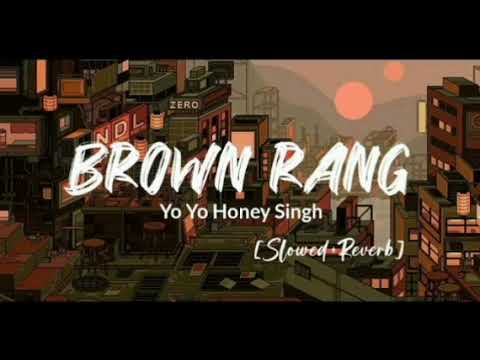 BROWN RANG ~ {Slowed+Reverb} Song YO YO HONEY SINGH #Song #SlowedReverb #honeysingh