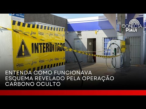 Entenda como funcionava esquema revelado pela Operação Carbono Oculto