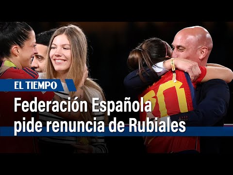 La Federación Española de Fútbol pide la dimisión de Luis Rubiales | El Tiempo