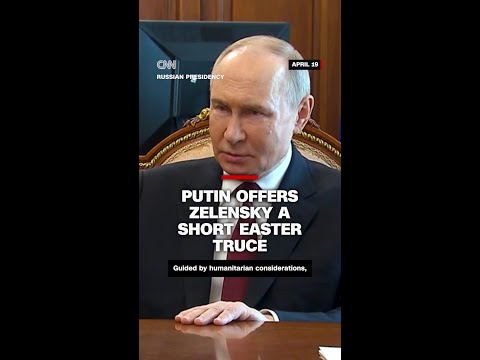 Putin offers Zelensky a short Easter truce