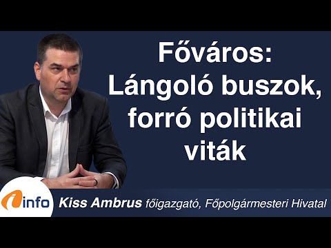 Főváros: Lángoló buszok, forró politikai viták. Kiss Ambrus, Inforádió, Aréna