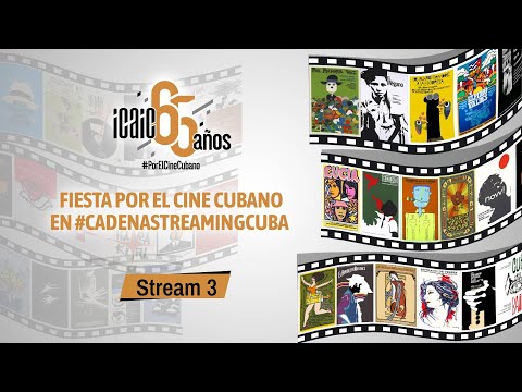 Stream 3, Fiesta del Cine Cubano en #cadenastreamingcuba
