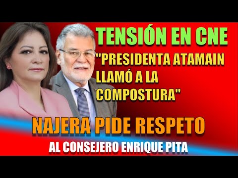 Choque en CNE: Najera Solicita Respeto a Pita