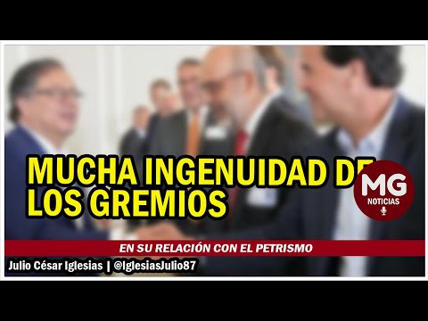 MUCHA INGENUIDAD DE LOS GREMIOS EN SU RELACIÓN CON EL PETRISMO  Julio César Iglesias