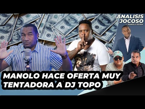 ANALISIS JOCOSO - MANOLO HACE OFERTA TENTADORA A DJ TOPO