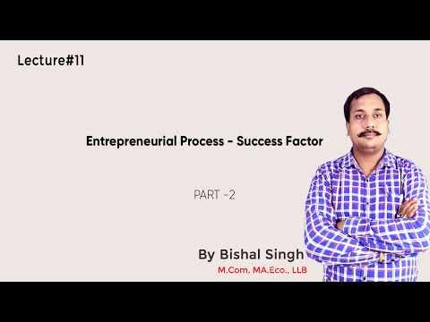 Entrepreneurial Process -  Success Factor Part - 2 I Entrepreneurship I By Bishal Singh I Lecture_11