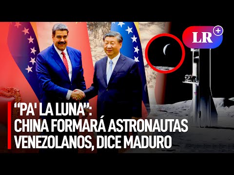 MADURO anunció formación de ASTRONAUTAS VENEZOLANOS en CHINA tras acuerdo con Xi Jinping | #LR