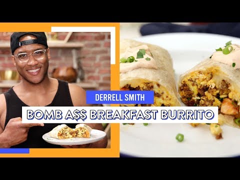 Bomb A$$ Breakfast Burrito | Derrell Smith