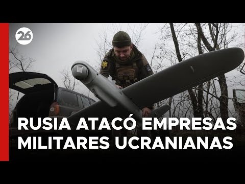 Rusia atacó empresas militares ucranianas