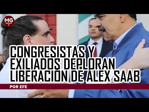 CONGRESISTAS Y EXILIADOS DEPLORAN LIBERACIÓN DE ALEX SAAB