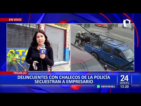 Delincuentes secuestran a empresario en Trujillo: Expareja es la principal sospechosa