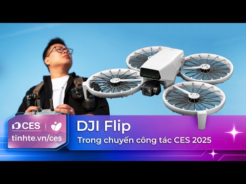 DJI Flip trong chuyến công tác CES 2025