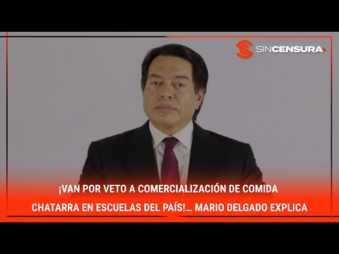 ¡Van por veto a comercializacio?n de comida #CHATARRA en escuelas del pai?s!… #MarioDelgado explic