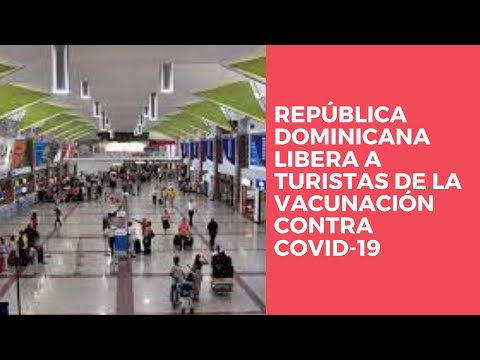 República Dominicana libera a turistas de la vacunación contra covid-19