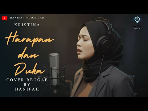 HARAPAN DAN DUKA - KRISTINA (PENCIPTA : HASANUDIN) || Cover Reggae By Hanifah Voice Lab