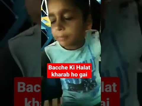 Bacche Ki Halat kharab Hui Subah Se